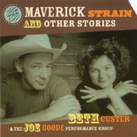 Beth Custer and the Joe Goode Performance Group : The Maverick Strain and Other Stories