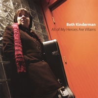 Beth Kinderman : All Of My Heroes Are Villains