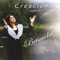 Betsaida Martinez : LA CREACION HABLA DE TI