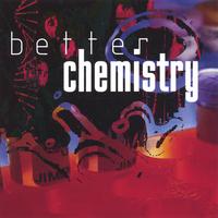 Better Chemistry : True Chemistry