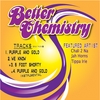 BETTER CHEMISTRY: Purple and Gold