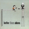 BETTER THAN ALIENS: EP
