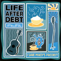 Various San Diego Artists : Life After Debt (The Save Mikey's Project)