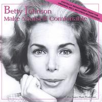 Betty Johnson : Make Yourself Comfortable