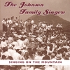 THE JOHNSON FAMILY SINGERS/BETTY JOHNSON: Singing On The Mountain