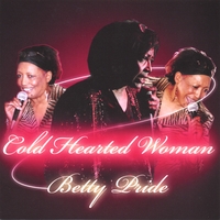 Betty Pride : Cold Hearted Woman