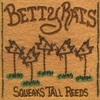 BETTY RATS: Squeaks Tall Reeds