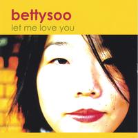 BETTYSOO: Let Me Love You