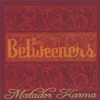 The Betweeners : Matador Karma