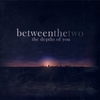 BETWEEN THE TWO: The Depths Of You