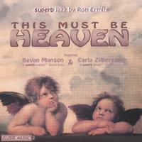 Bevan Manson, Carla Zilbersmith : This Must Be Heaven - Music by Ron Ermini