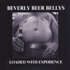 BEVERLY BEER BELLYS: Loaded with Experience