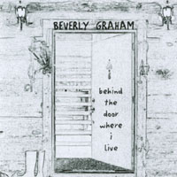 BEVERLY GRAHAM: behind the door where i live