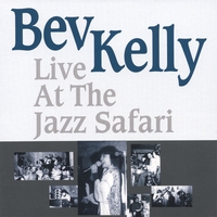 BEV KELLY: Bev Kelly Live At The Jazz Safari