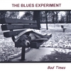 THE BLUES EXPERIMENT: Bad Times