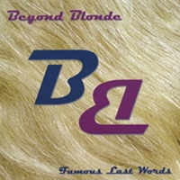BEYOND BLONDE: Famous Last Words