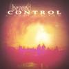 BEYOND CONTROL: Beyond Control