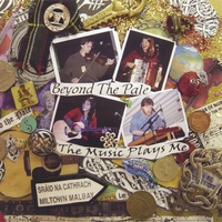 BEYOND THE PALE: The Music Plays Me