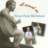 Bryan Field McFarland : All Around Me