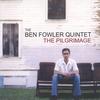 BEN FOWLER SOUL JAZZ QUINTET: The Pilgrimage