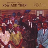 A Bruce Frazier : That Old Time Religion: Now and Then