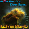 BUZZ FORWARD & SPACE BOY: All The Way From Outer Space...