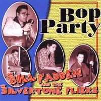 Bill Fadden & The Silvertone Fliers : Bop Party