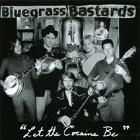Bluegrass Bastards : Let The Cocaine Be