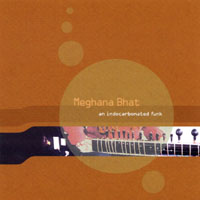 MEGHANA BHAT: an Indocarbonated funk