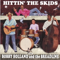 BOBBY HOLLAND AND THE BREADLINE: Hittin' The Skids