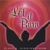 BLAKE HIGGINBOTHAM: Let It Burn