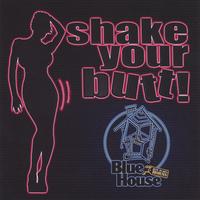 Blue House with the Rent to Own Horns : Shake Your Butt