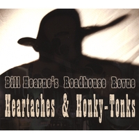BILL HEARNE'S ROADHOUSE REVUE: Heartaches & Honky-Tonks