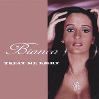 Bianca : Treat Me Right
