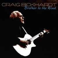 Craig Bickhardt : Brother to the Wind
