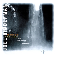 Joel Bidderman : Worlds Collide: memoirs of a visitor