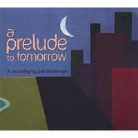 Joel Bidderman : A Prelude To Tomorrow
