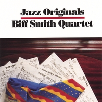 Biff Smith Quartet : Jazz Originals
