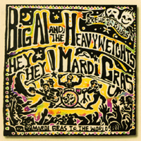 BIG AL & THE HEAVYWEIGHTS: Hey Hey Mardi Gras
