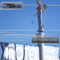 BIG BAD ZERO: Your Beautiful Mistake