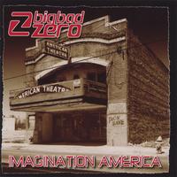BIG BAD ZERO: Imagination America