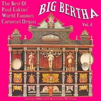 \"Big Bertha\" World Famous Limonaire Carousel Band Organ : The Best of Big Bertha Vol. 2