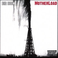BIG COCK: MotherLoad