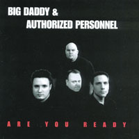 Big Daddy and Authorized Personnel : Are You Ready