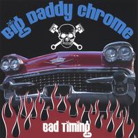 BIG DADDY CHROME: Bad Timing