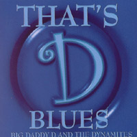 BIG DADDY D AND THE DYNAMITES: That's 'D' Blues