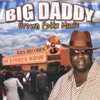 BRYANT"BIG DADDY"SWEARENGEN: Grown Folk's Music