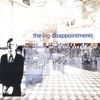 The Big Disappointments : The Big Disappointments