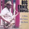 BIG ERNIE THOMAS: A Man, His Voice, His Horn