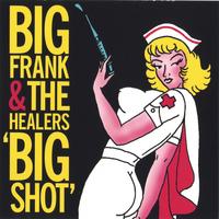 Big Frank & The Healers : Big Shot